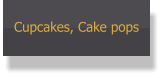 Cupcakes, Cake pops