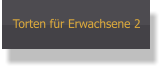 Torten für Erwachsene 2