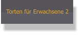 Torten für Erwachsene 2